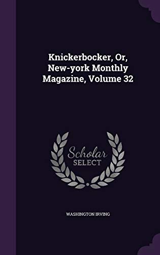 9781343157354: Knickerbocker, Or, New-york Monthly Magazine, Volume 32