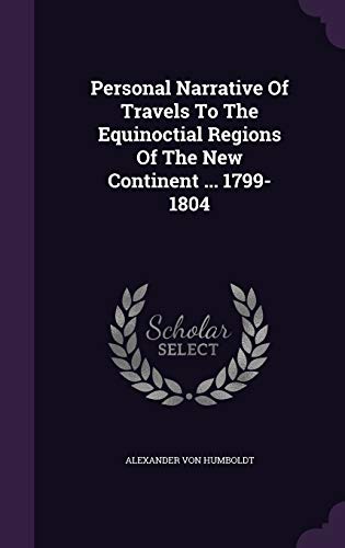 9781343165595: Personal Narrative Of Travels To The Equinoctial Regions Of The New Continent ... 1799-1804