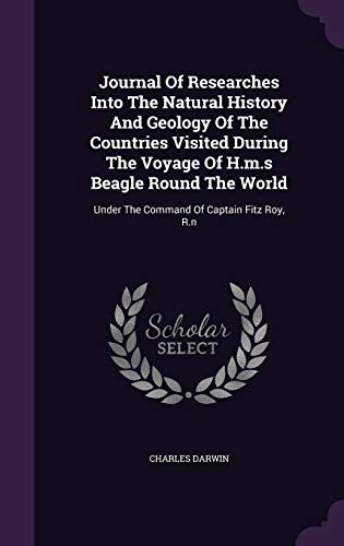 Stock image for Journal of Researches Into the Natural History and Geology of the Countries Visited During the Voyage of H.M.S Beagle Round the World: Under the Command of Captain Fitz Roy, R.N for sale by Buchpark