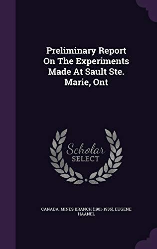 Stock image for Preliminary Report On The Experiments Made At Sault Ste. Marie Ont for sale by Majestic Books