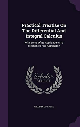 9781343195080: Practical Treatise On The Differential And Integral Calculus: With Some Of Its Applications To Mechanics And Astronomy