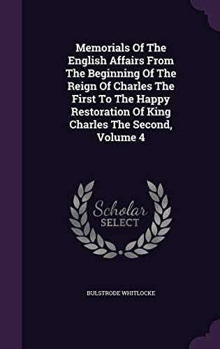 9781343219656: Memorials Of The English Affairs From The Beginning Of The Reign Of Charles The First To The Happy Restoration Of King Charles The Second, Volume 4