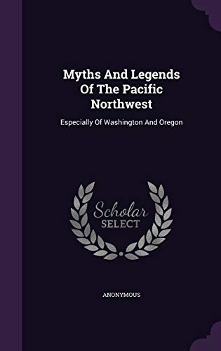 9781343221567: Myths And Legends Of The Pacific Northwest: Especially Of Washington And Oregon