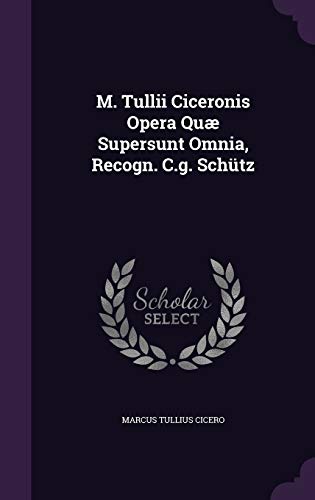 9781343223271: M. Tullii Ciceronis Opera Qu Supersunt Omnia, Recogn. C.g. Schtz