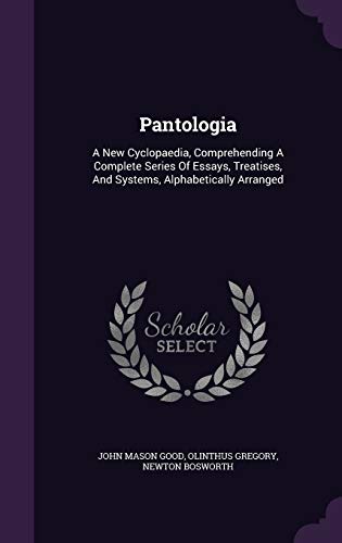 9781343233935: Pantologia: A New Cyclopaedia, Comprehending A Complete Series Of Essays, Treatises, And Systems, Alphabetically Arranged
