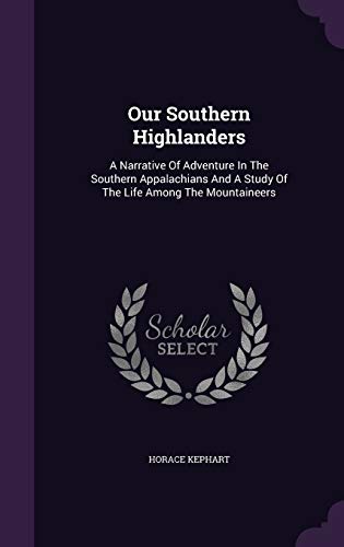 9781343259119: Our Southern Highlanders: A Narrative Of Adventure In The Southern Appalachians And A Study Of The Life Among The Mountaineers