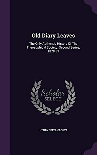 9781343261815: Old Diary Leaves: The Only Authentic History Of The Theosophical Society. Second Series, 1878-83