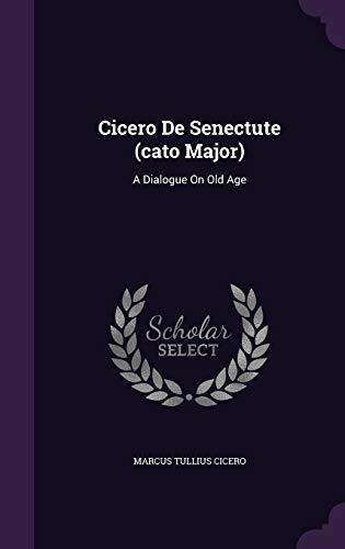 9781343262287: Cicero De Senectute (cato Major): A Dialogue On Old Age