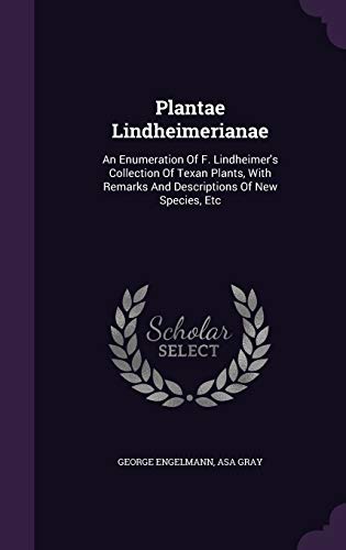 9781343267138: Plantae Lindheimerianae: An Enumeration Of F. Lindheimer's Collection Of Texan Plants, With Remarks And Descriptions Of New Species, Etc