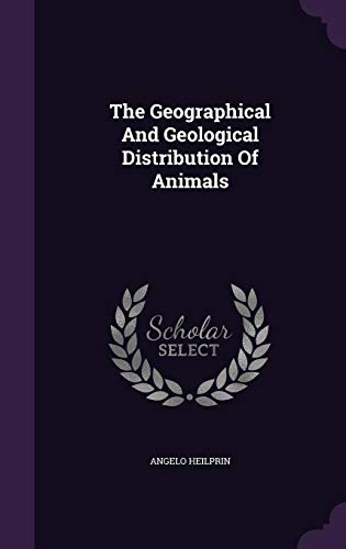 9781343297869: The Geographical And Geological Distribution Of Animals