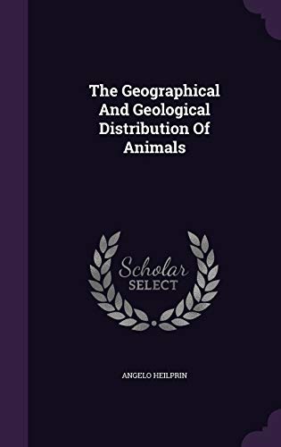 9781343297869: The Geographical and Geological Distribution of Animals