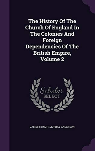 9781343302433: The History Of The Church Of England In The Colonies And Foreign Dependencies Of The British Empire, Volume 2