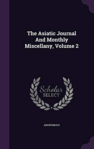 9781343308077: The Asiatic Journal And Monthly Miscellany, Volume 2