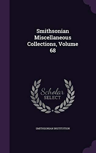 9781343326125: Smithsonian Miscellaneous Collections, Volume 68