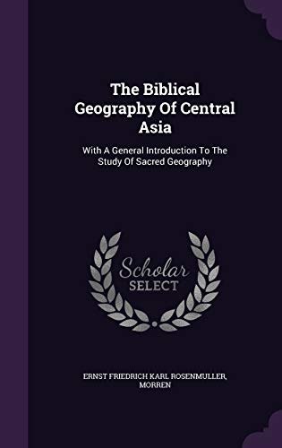9781343342439: The Biblical Geography Of Central Asia: With A General Introduction To The Study Of Sacred Geography