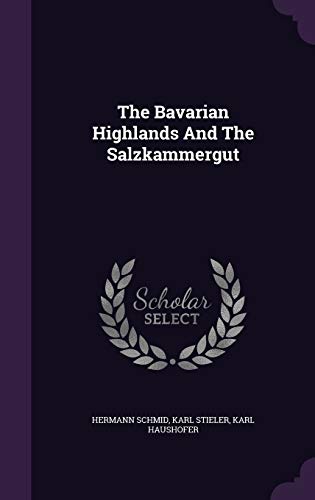 9781343345218: The Bavarian Highlands And The Salzkammergut