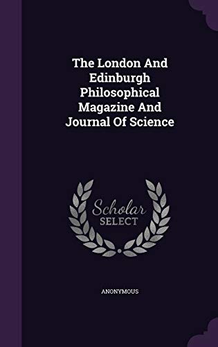 9781343347533: The London And Edinburgh Philosophical Magazine And Journal Of Science