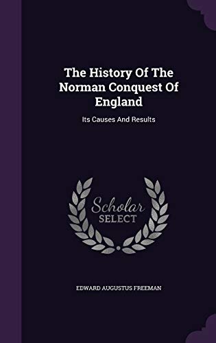 9781343354814: The History of the Norman Conquest of England: Its Causes and Results