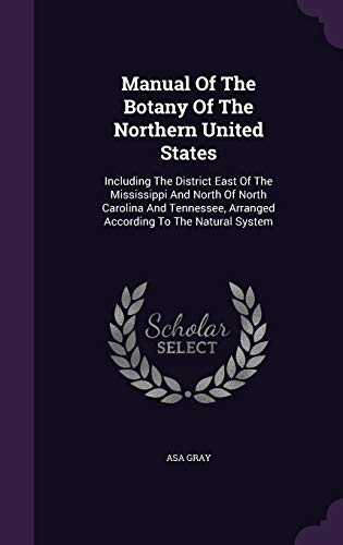 9781343359185: Manual Of The Botany Of The Northern United States: Including The District East Of The Mississippi And North Of North Carolina And Tennessee, Arranged According To The Natural System