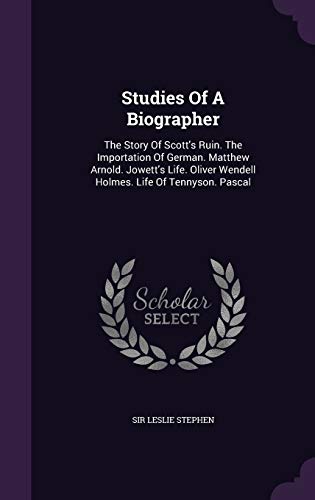 9781343379800: Studies Of A Biographer: The Story Of Scott's Ruin. The Importation Of German. Matthew Arnold. Jowett's Life. Oliver Wendell Holmes. Life Of Tennyson. Pascal