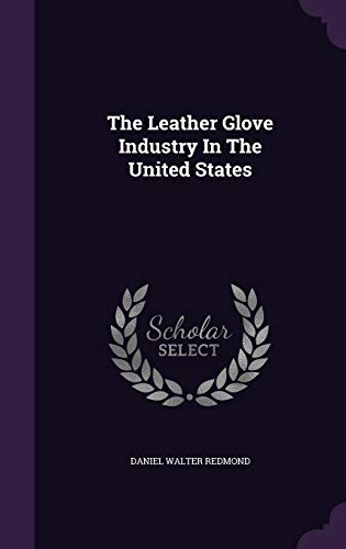 9781343417380: The Leather Glove Industry In The United States