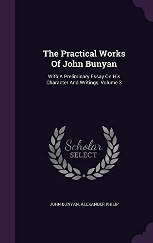 9781343421813: The Practical Works Of John Bunyan: With A Preliminary Essay On His Character And Writings, Volume 3