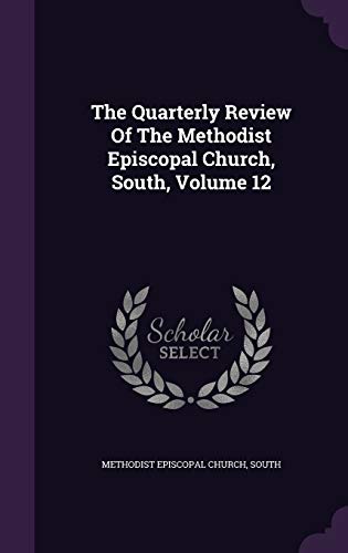 9781343428317: The Quarterly Review Of The Methodist Episcopal Church, South, Volume 12