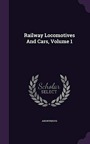 9781343435896: Railway Locomotives And Cars, Volume 1