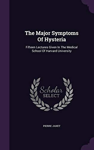 9781343440050: The Major Symptoms Of Hysteria: Fifteen Lectures Given In The Medical School Of Harvard University