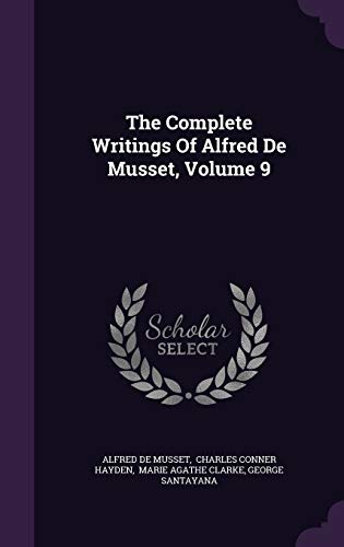The Complete Writings of Alfred de Musset, Volume 9 (Hardback) - Alfred De Musset
