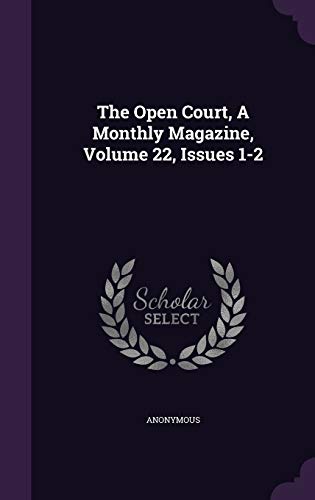 The Open Court, a Monthly Magazine, Volume 22, Issues 1-2 (Hardback) - Anonymous