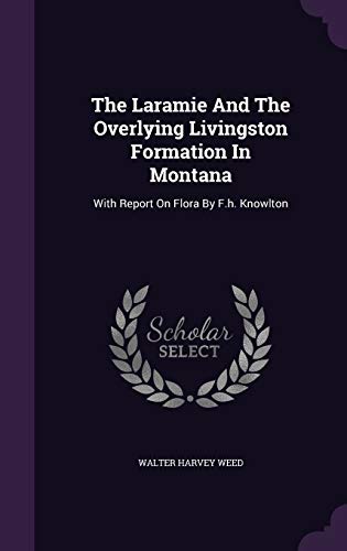 9781343463295: The Laramie And The Overlying Livingston Formation In Montana: With Report On Flora By F.h. Knowlton