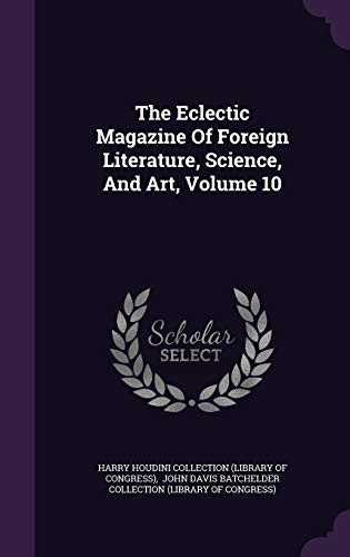 9781343464292: The Eclectic Magazine Of Foreign Literature, Science, And Art, Volume 10