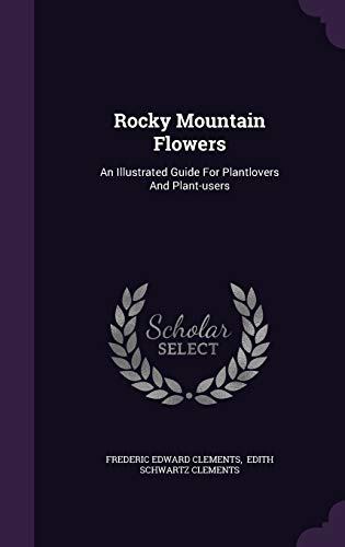 Imagen de archivo de Rocky Mountain Flowers: An Illustrated Guide For Plantlovers And Plant-users a la venta por ThriftBooks-Dallas