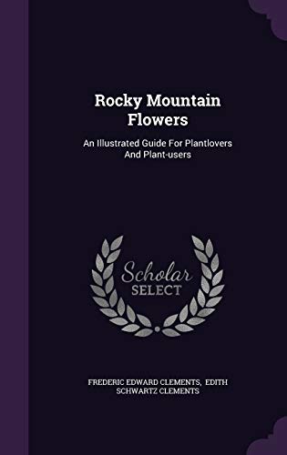 Stock image for Rocky Mountain Flowers: An Illustrated Guide For Plantlovers And Plant-users for sale by ThriftBooks-Dallas