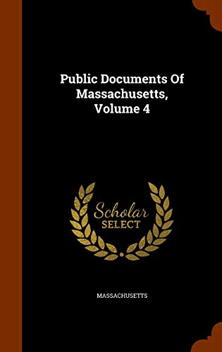Public Documents of Massachusetts, Volume 4 (Hardback)