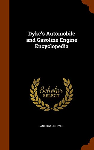 9781343497726: Dyke's Automobile and Gasoline Engine Encyclopedia