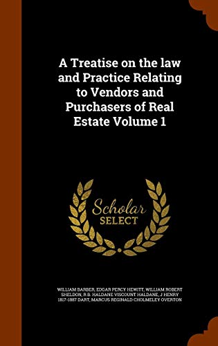 A Treatise on the law and Practice Relating to Vendors and Purchasers of Real Estate Volume 1