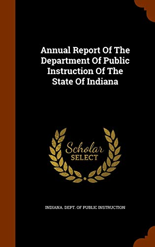 9781343533240: Annual Report Of The Department Of Public Instruction Of The State Of Indiana