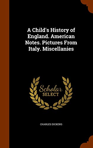 9781343536784: A Child's History of England. American Notes. Pictures From Italy. Miscellanies