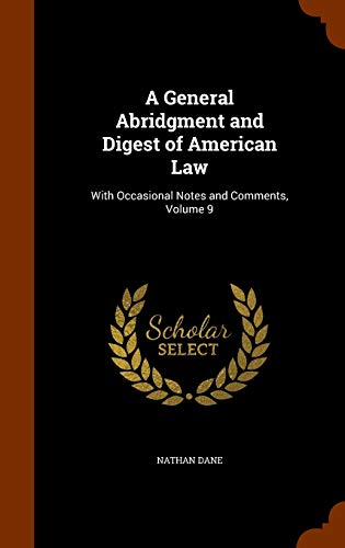 9781343577763: A General Abridgment and Digest of American Law: With Occasional Notes and Comments, Volume 9