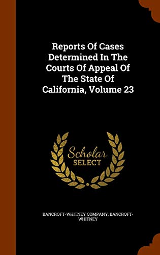9781343578302: Reports Of Cases Determined In The Courts Of Appeal Of The State Of California, Volume 23