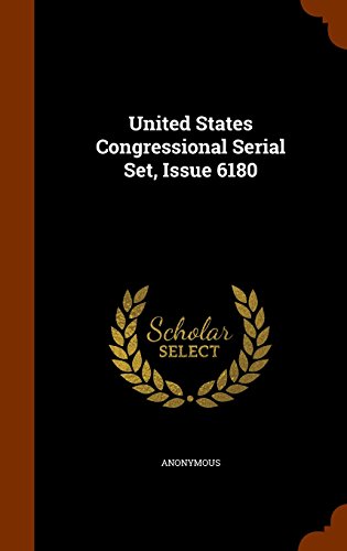 Imagen de archivo de United States Congressional Serial Set Issue 6180 a la venta por Books Puddle