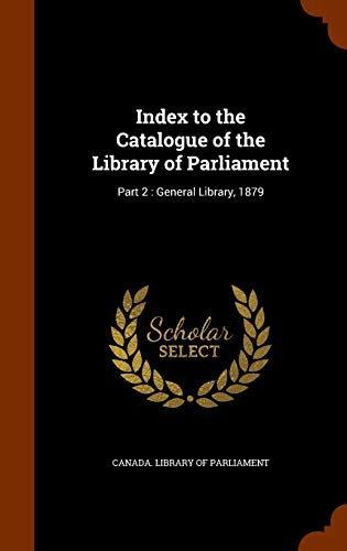 9781343607460: Index to the Catalogue of the Library of Parliament: Part 2 : General Library, 1879