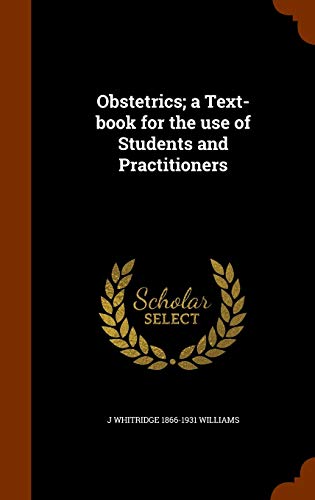 Imagen de archivo de Obstetrics; a Text-book for the use of Students and Practitioners a la venta por Big River Books