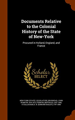 Documents Relative to the Colonial History of the State of New-York - John Romeyn Brodhead