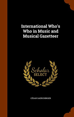 International Who s Who in Music and Musical Gazetteer (Hardback) - Cesar Saerchinger