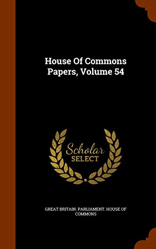 9781343730274: House Of Commons Papers, Volume 54