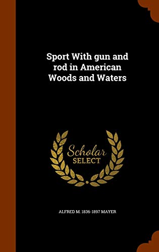9781343731165: Sport With gun and rod in American Woods and Waters