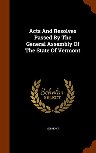 9781343732223: Acts And Resolves Passed By The General Assembly Of The State Of Vermont